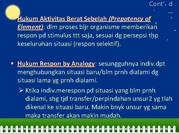 Cont’d … § Hukum Aktivitas Berat Sebelah (Prepotency of Element): dlm proses bljr organisme