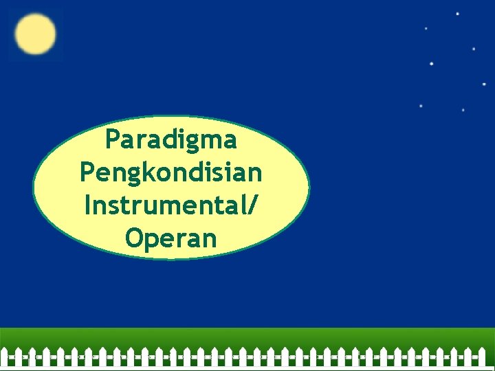 Paradigma Pengkondisian Instrumental/ Operan 