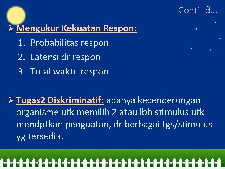 Cont’d… Ø Mengukur Kekuatan Respon: 1. Probabilitas respon 2. Latensi dr respon 3. Total