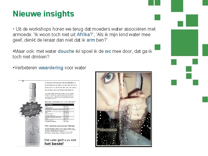 Nieuwe insights • Uit de workshops horen we terug dat moeders water associëren met