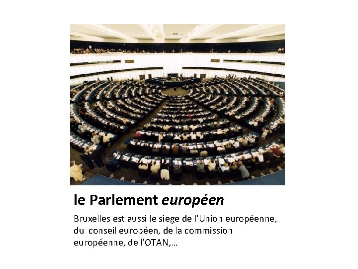le Parlement européen Bruxelles est aussi le siege de l'Union européenne, du conseil européen,
