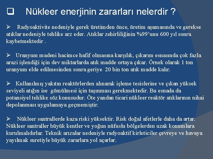 q Nükleer enerjinin zararları nelerdir ? Ø Radyoaktivite nedeniyle gerek üretimden önce, üretim aşamasında