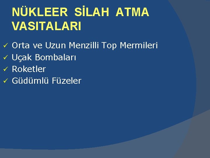 NÜKLEER SİLAH ATMA VASITALARI Orta ve Uzun Menzilli Top Mermileri ü Uçak Bombaları ü