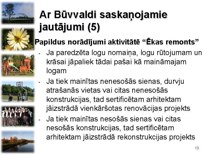 Ar Būvvaldi saskaņojamie jautājumi (5) Papildus norādījumi aktivitātē “Ēkas remonts” - Ja paredzēta logu