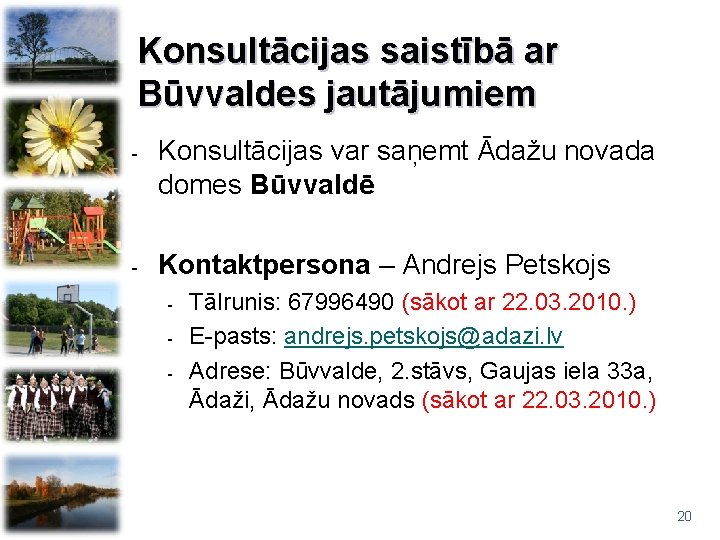 Konsultācijas saistībā ar Būvvaldes jautājumiem - Konsultācijas var saņemt Ādažu novada domes Būvvaldē -