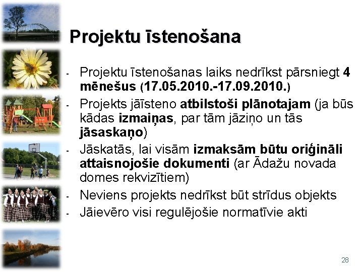 Projektu īstenošana - - - Projektu īstenošanas laiks nedrīkst pārsniegt 4 mēnešus (17. 05.