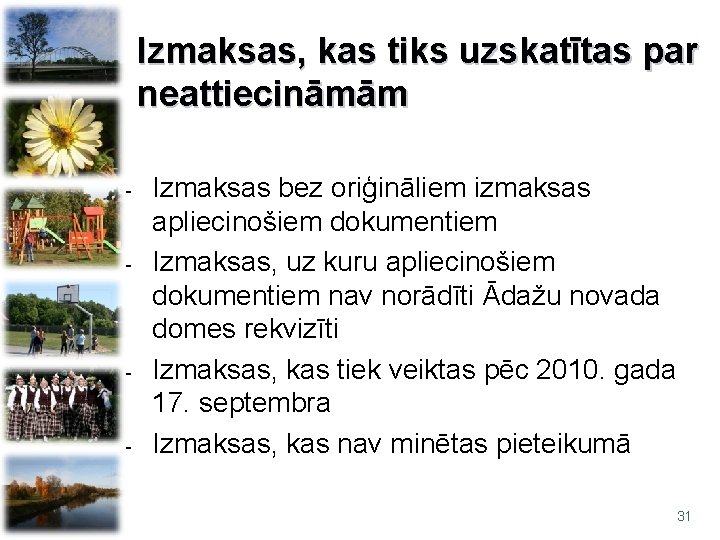 Izmaksas, kas tiks uzskatītas par neattiecināmām - - Izmaksas bez oriģināliem izmaksas apliecinošiem dokumentiem