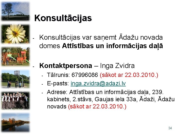 Konsultācijas - Konsultācijas var saņemt Ādažu novada domes Attīstības un informācijas daļā - Kontaktpersona