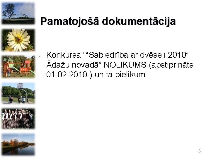 Pamatojošā dokumentācija - Konkursa ““Sabiedrība ar dvēseli 2010” Ādažu novadā” NOLIKUMS (apstiprināts 01. 02.