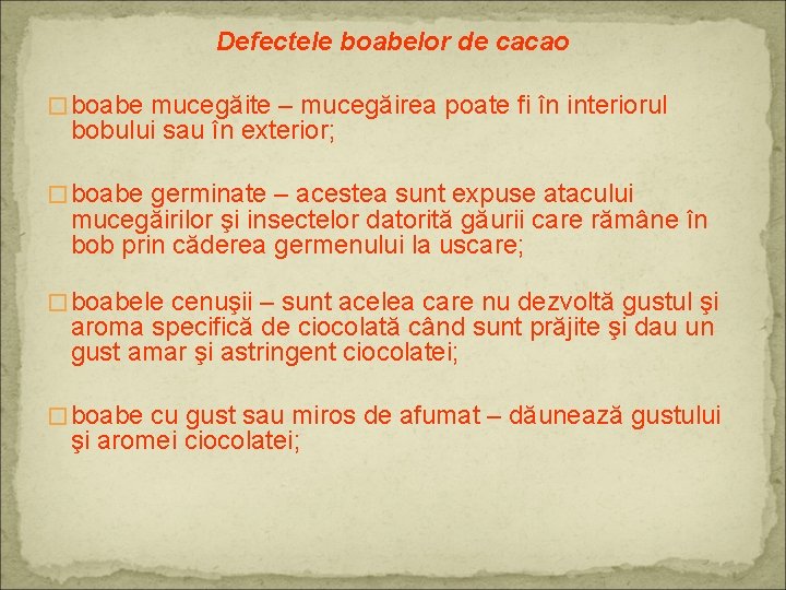 Defectele boabelor de cacao � boabe mucegăite – mucegăirea poate fi în interiorul bobului