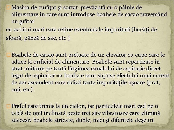 � Masina de curăţat şi sortat: prevăzută cu o pâlnie de alimentare în care