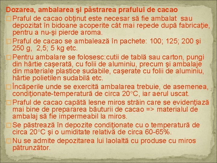 Dozarea, ambalarea şi păstrarea prafului de cacao � Praful de cacao obţinut este necesar