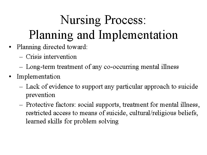 Nursing Process: Planning and Implementation • Planning directed toward: – Crisis intervention – Long-term
