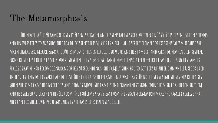 The Metamorphosis The novella The Metamorphosis by Franz Kafka in an existentialist story written