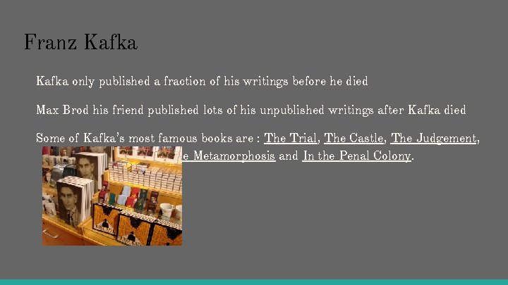 Franz Kafka only published a fraction of his writings before he died Max Brod