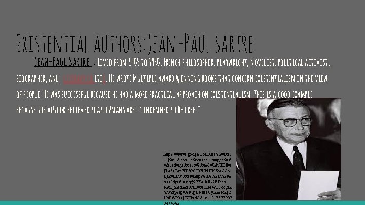 Existential authors: Jean-Paul sartre Jean-Paul Sartre : Lived from 1905 to 1980, French philosopher,