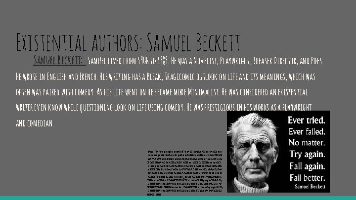 Existential authors: Samuel Beckett: Samuel lived from 1906 to 1989. He was a Novelist,