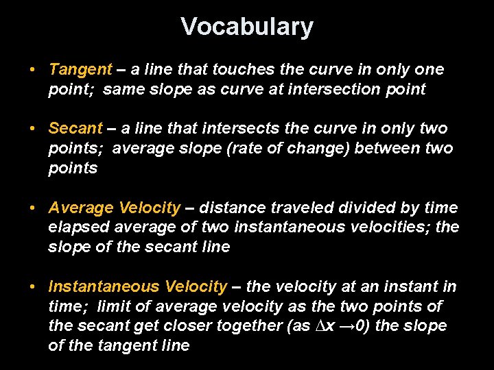 Vocabulary • Tangent – a line that touches the curve in only one point;