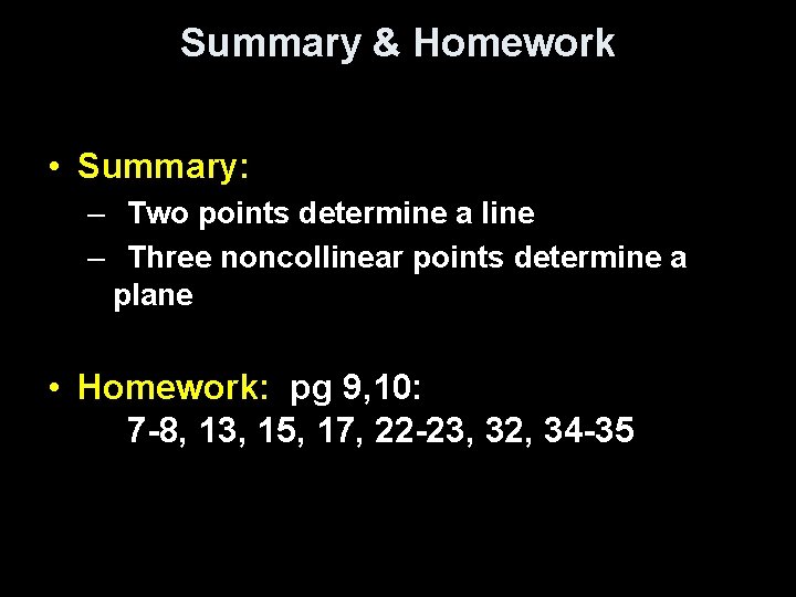 Summary & Homework • Summary: – Two points determine a line – Three noncollinear