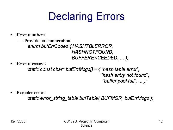 Declaring Errors • Error numbers – Provide an enumeration enum buf. Err. Codes {