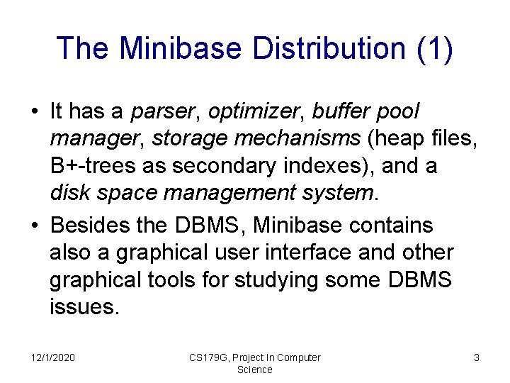 The Minibase Distribution (1) • It has a parser, optimizer, buffer pool manager, storage