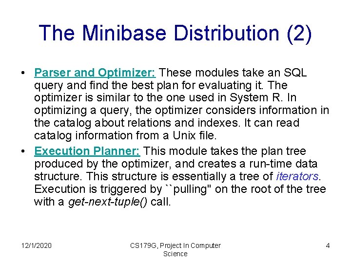 The Minibase Distribution (2) • Parser and Optimizer: These modules take an SQL query