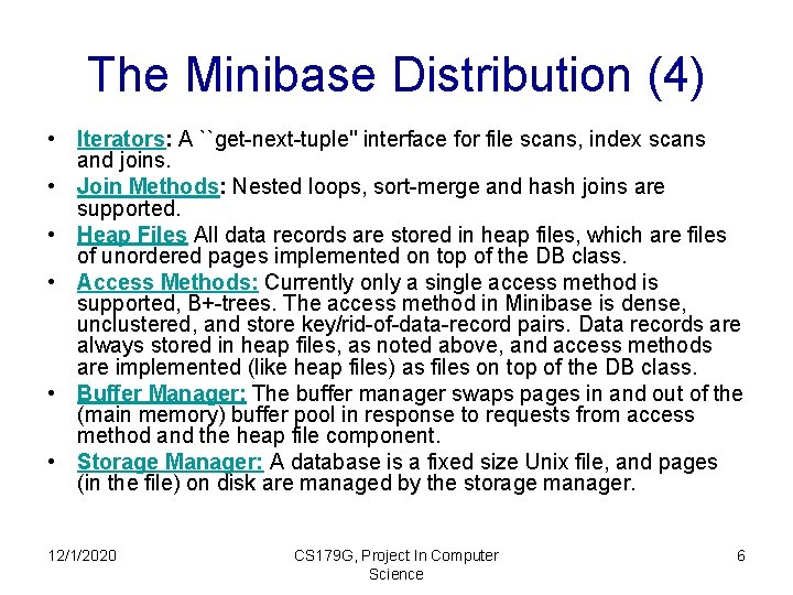 The Minibase Distribution (4) • Iterators: A ``get-next-tuple'' interface for file scans, index scans