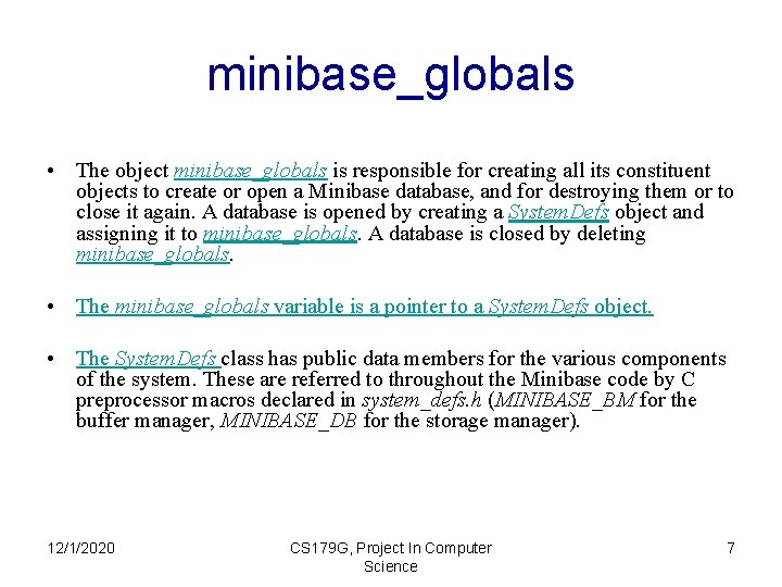 minibase_globals • The object minibase_globals is responsible for creating all its constituent objects to