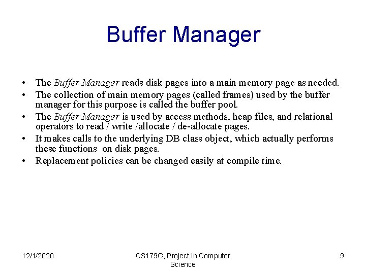 Buffer Manager • The Buffer Manager reads disk pages into a main memory page