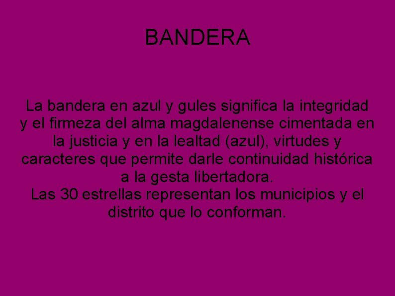 BANDERA La bandera en azul y gules significa la integridad y el firmeza del