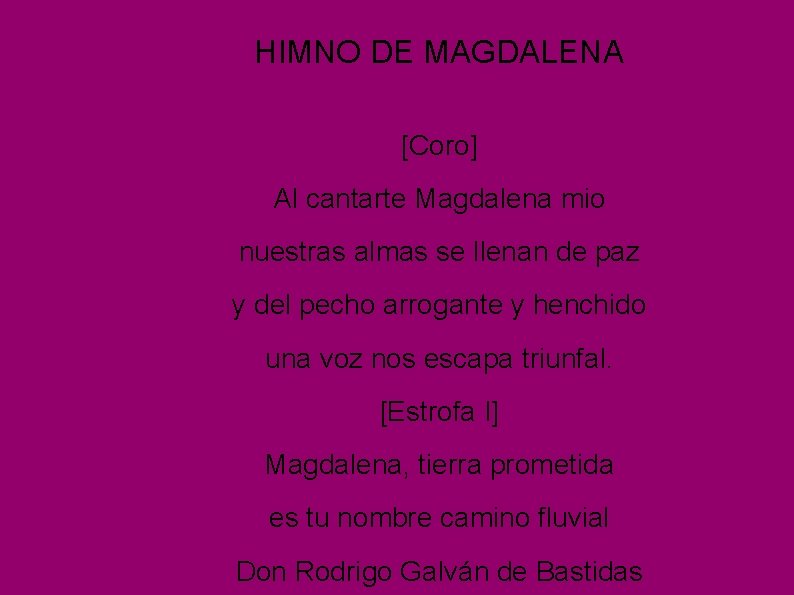 HIMNO DE MAGDALENA [Coro] Al cantarte Magdalena mio nuestras almas se llenan de paz