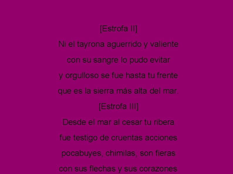 [Estrofa II] Ni el tayrona aguerrido y valiente con su sangre lo pudo evitar