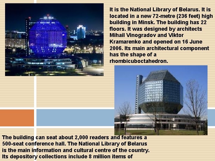 It is the National Library of Belarus. It is located in a new 72