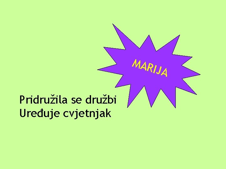 MAR IJA Pridružila se družbi Uređuje cvjetnjak 