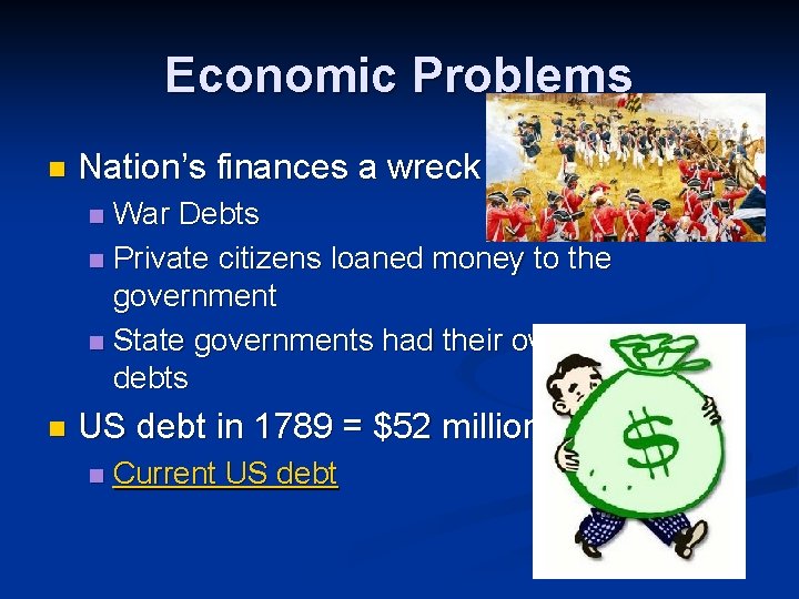 Economic Problems n Nation’s finances a wreck War Debts n Private citizens loaned money