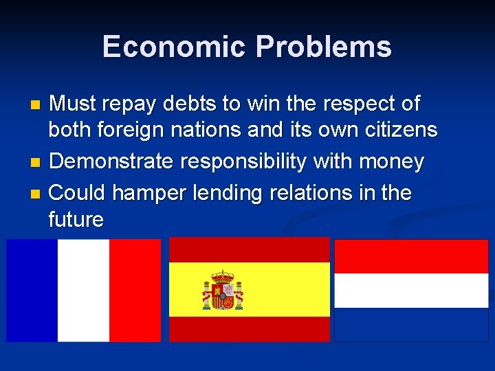 Economic Problems Must repay debts to win the respect of both foreign nations and