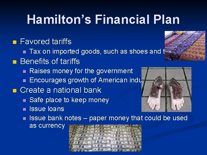 Hamilton’s Financial Plan n Favored tariffs n n Benefits of tariffs n n n