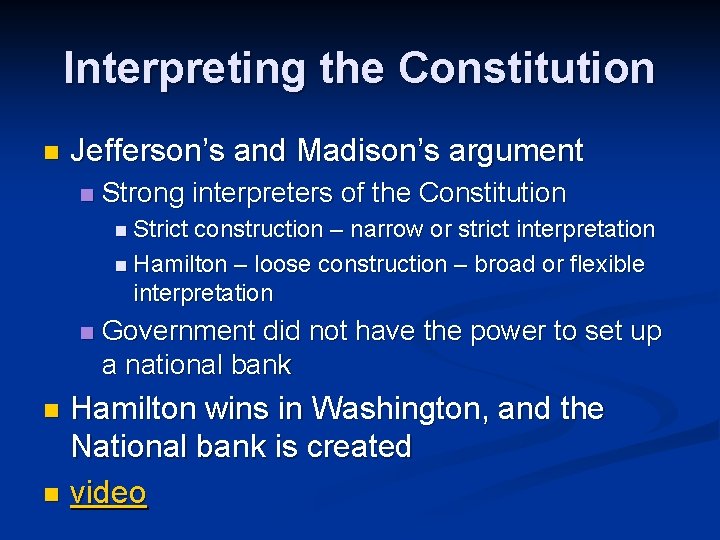 Interpreting the Constitution n Jefferson’s and Madison’s argument n Strong interpreters of the Constitution