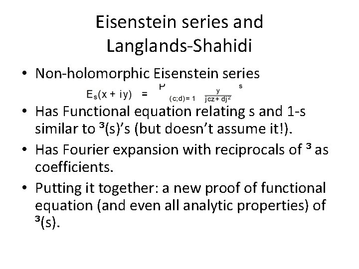 Eisenstein series and Langlands-Shahidi • Non-holomorphic Eisenstein series • Has Functional equation relating s