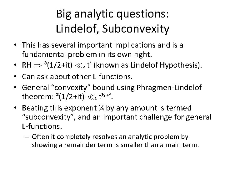 Big analytic questions: Lindelof, Subconvexity • This has several important implications and is a