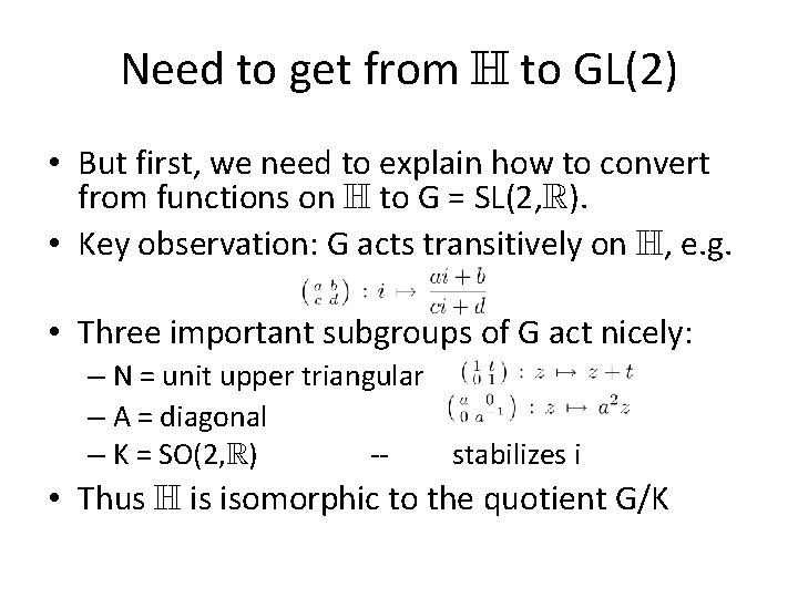 Need to get from H to GL(2) • But first, we need to explain