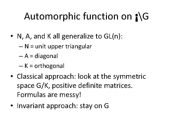 Automorphic function on ¡G • N, A, and K all generalize to GL(n): –
