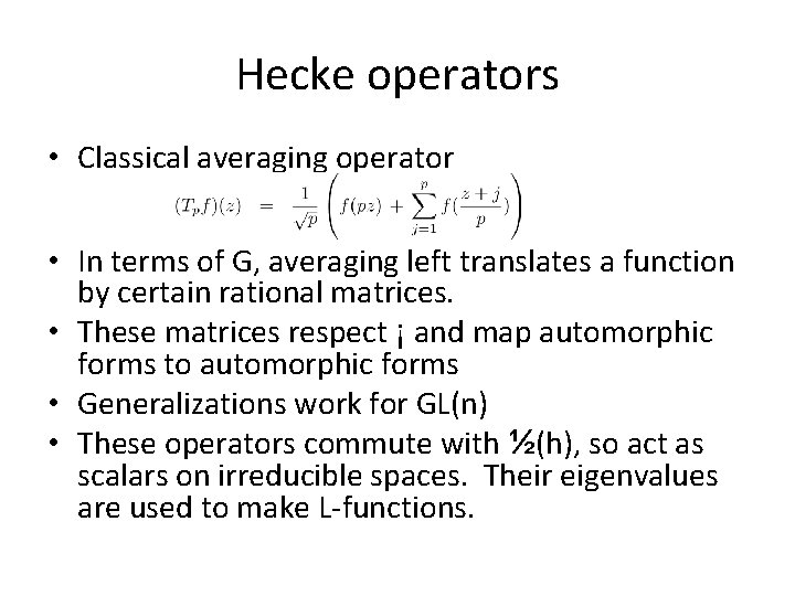 Hecke operators • Classical averaging operator • In terms of G, averaging left translates