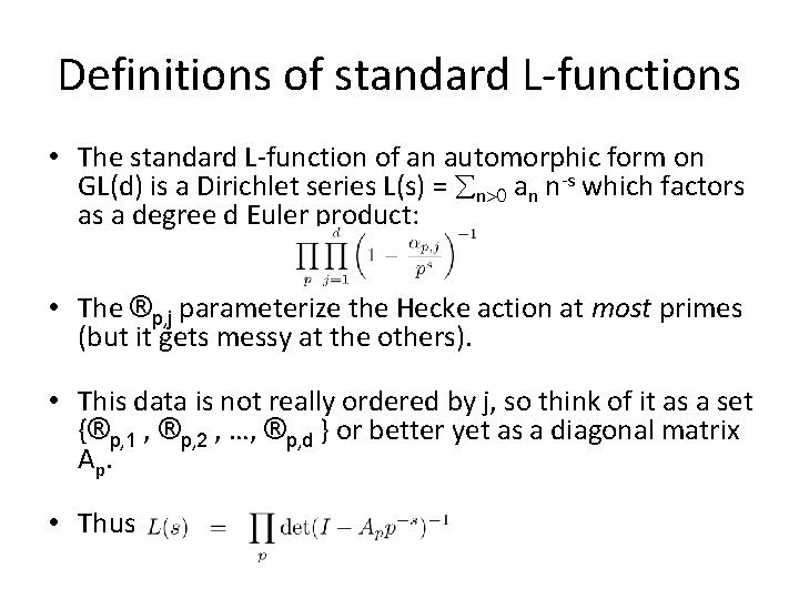 Definitions of standard L-functions • The standard L-function of an automorphic form on GL(d)