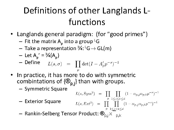 Definitions of other Langlands Lfunctions • Langlands general paradigm: (for “good primes”) – –