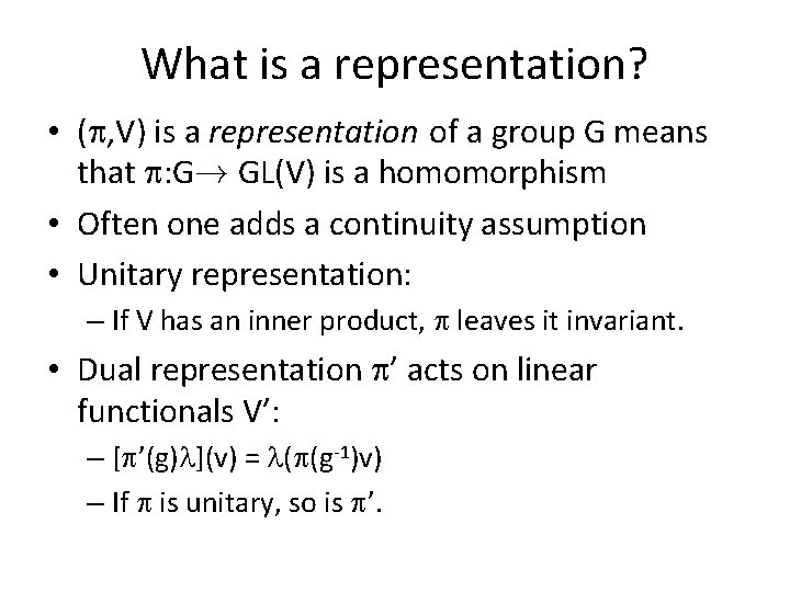 What is a representation? • ( , V) is a representation of a group