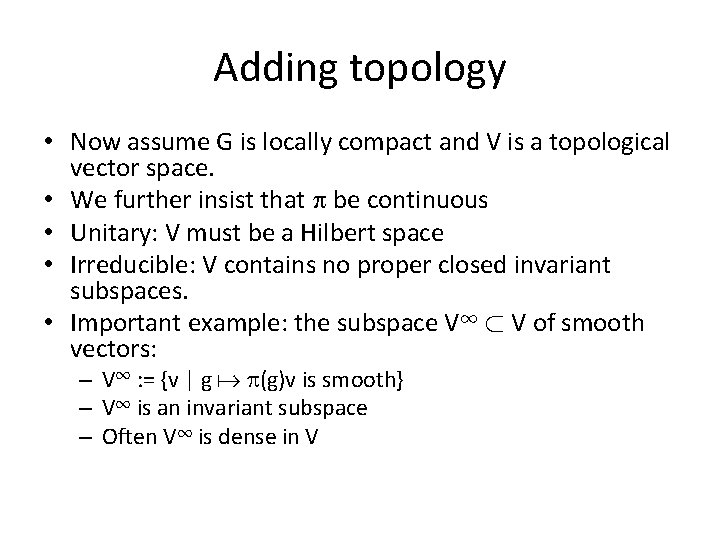 Adding topology • Now assume G is locally compact and V is a topological
