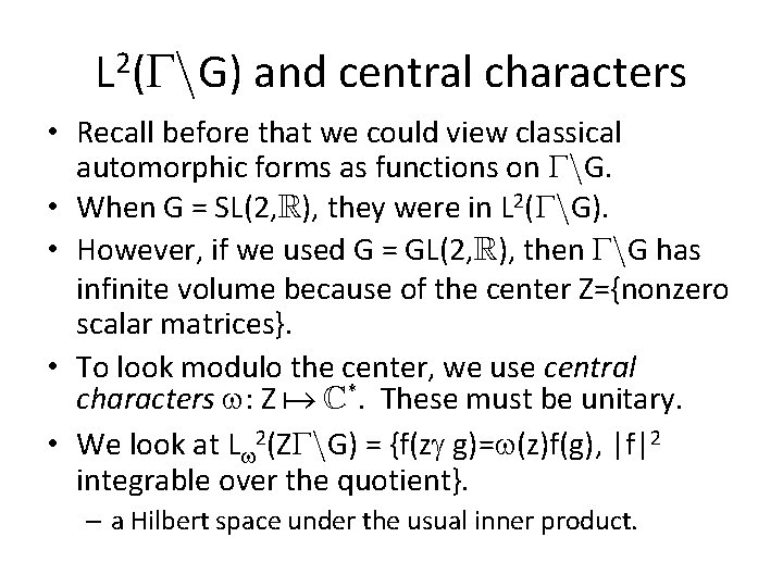 2 L ( n. G) and central characters • Recall before that we could