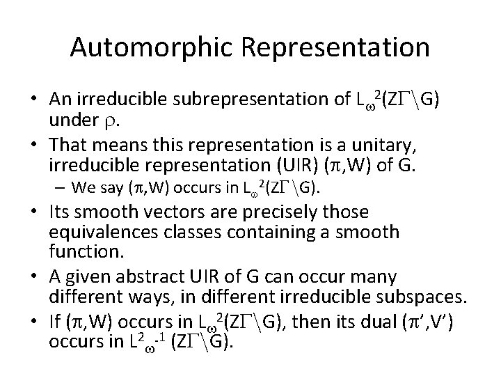 Automorphic Representation • An irreducible subrepresentation of L 2(Z n. G) under . •