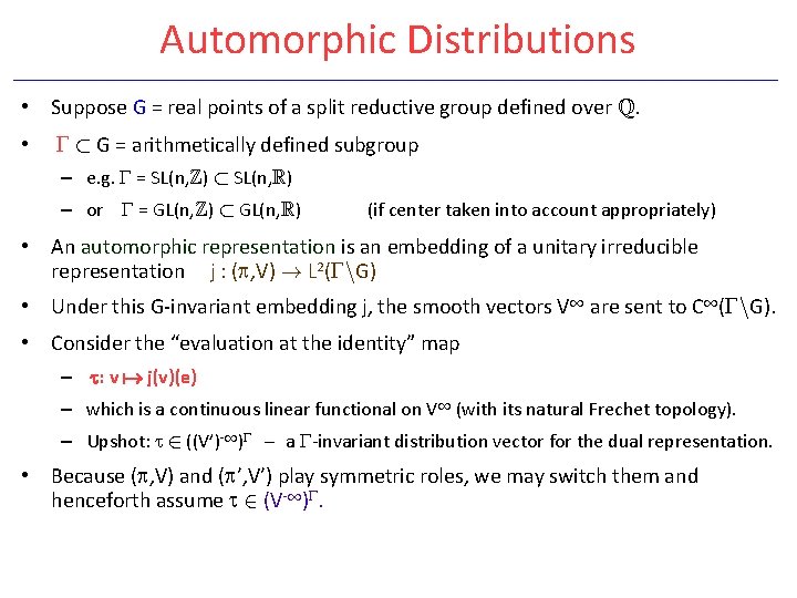 Automorphic Distributions • Suppose G = real points of a split reductive group defined
